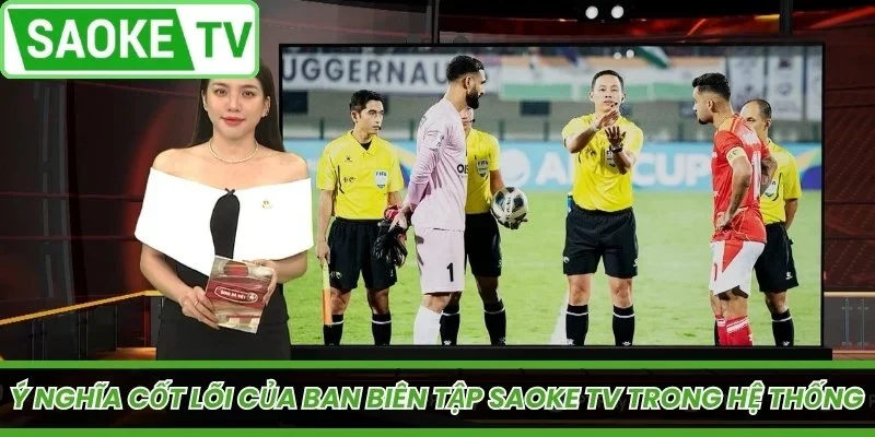 Ý nghĩa cốt lõi của ban biên tập Saoke TV trong hệ thống