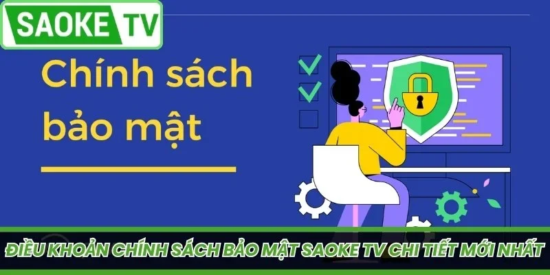 Điều khoản chính sách bảo mật SaoKe TV chi tiết mới nhất