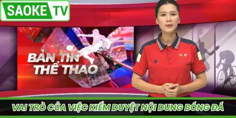 Vai trò của việc kiểm duyệt nội dung bóng đá