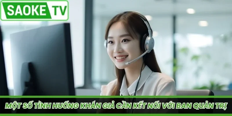 Một số tình huống khán giả cần kết nối với ban quản trị