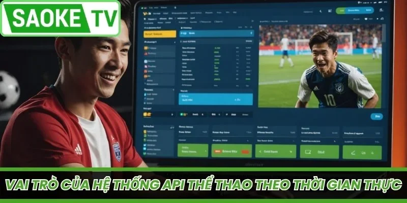 Vai trò của hệ thống API thể thao theo thời gian thực
