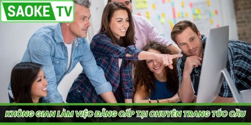 Không gian làm việc đẳng cấp tại chuyên trang túc cầu